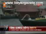 Türk Gemisi Böyle Battı