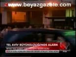 Tel Aviv Büyükelçiliği'nde Alarm
