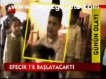 Efecik 1'e Başlayacaktı