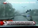 Dünya Felaketlerle Boğuşuyor