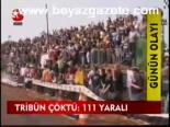 Tribün Çöktü : 11yaralı