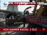 Açık Damperkazası: 3 Ölü