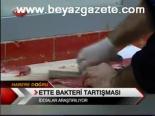 Ette Bakteri Tartışması