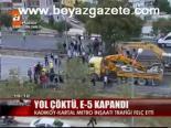 Yol Çöktü, E-5 Kapandı