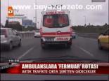 Ambulanslara Fermuar Rotası