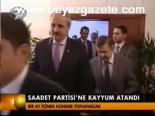 Saadet Partisi'ne Kayyum Atandı