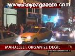 Mahalleli: Organize Değil