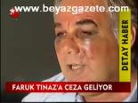 Faruk Tınaz'a Ceza Geliyor