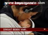 Dikkat Bebek Var!...