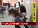 8 Çocuk Annesi Terörist