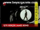 İşte Gerçek James Bond