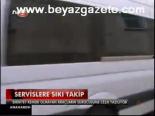 Servislere Sıkı Takip