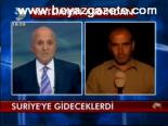 Suriye'ye Gideceklerdi