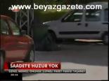 Saadet'te Huzur Yok