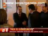 Pkk İle Görüşmeyiz