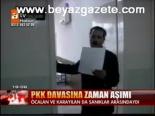 Pkk Davasına Zaman Aşımı