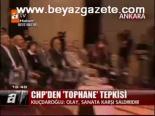 Chp'den Tophane Tepkisi