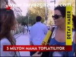 5 Milyon Mama Toplatılıyor