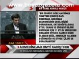 Ahmedinejad Bm'yi Karıştırdı