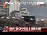Kamyoncu - Polis Çatışması