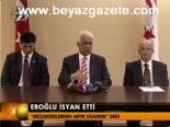 Eroğlu İsyan Etti