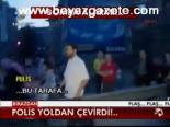 Polis Yoldan Çevirdi!