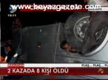 2 Kazada 8 Kişi Öldü