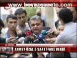 Ahmet Özal İfade Verdi