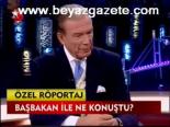 Başbakan İle Ne Konuştu?