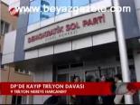 Dp'de Kayıp Tirlyon Davası