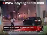 Provokatörler Sultangazi'de