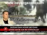 Doğan'dan Hodri Meydan