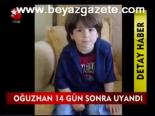 Oğuzhan 14 Gün Sonra Uyandı