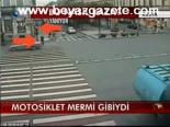 Motosiklet Mermi Gibiydi