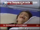 14 Gündür Uyuyordu