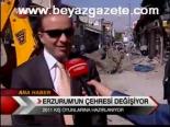 Erzurum'un Çehresi Değişiyor