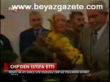 Chp'den İstifa Etti
