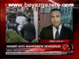 Hanefi Avcı Mahkemeye Sevkedildi