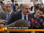 Kurtulmuş'un Kararı
