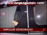 Ampuller Söndürüldü