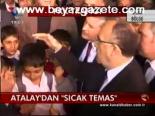 Atalay'dan Sıcak Temas