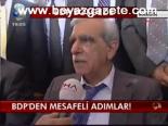 Bdp'den Mesafeli Adımlar!