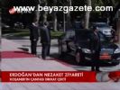 Erdoğan'dan Nezaket Ziyareti