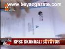 Kpss Skandalı Büyüyor