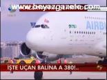 İşte Uçan Balina A 380!...