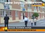 Okulda Öldüren Kavga