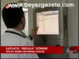 Sağlıkta Medula Dönemi