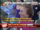 Maltepe'de Yangın Paniği