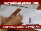 Sınav Komisyonu Lağvedildi