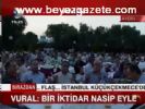 Vural: Bir İktidar Nasip Eyle